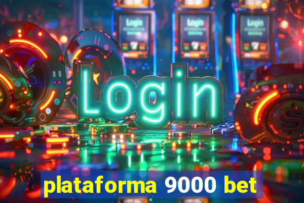 plataforma 9000 bet